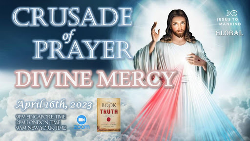 Jesus to Mankind Global Crusade of Prayer Session, April 16th, 2023. Singapore 9pm/ London 2pm / New York 9am